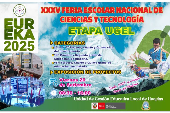 XXXV FERIA NACIONAL DE CIENCIA Y TECNOLOGIA - FENCYT - EUREKA 2025 _ETAPA UGEL